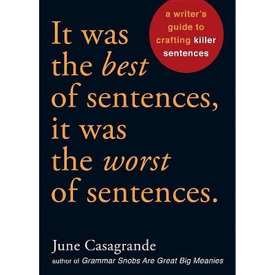 It Was the Best of Sentences, It Was the Worst of Sentences - by  June Casagrande (Paperback)