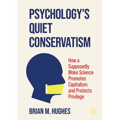 Psychology's Quiet Conservatism - by  Brian M Hughes (Paperback)