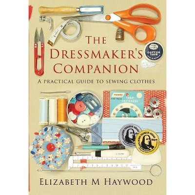 The Dressmaker's Companion - 2nd Edition by  Elizabeth Haywood (Paperback)