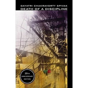 Death of a Discipline - (Wellek Library Lectures) by  Gayatri Chakravorty Spivak (Paperback) - 1 of 1