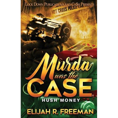 Murda Was the Case - by  Elijah R Freeman (Paperback)