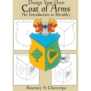 Design Your Own Coat of Arms - (Dover Children's Activity Books) by  Rosemary A Chorzempa (Paperback) - 1 of 1