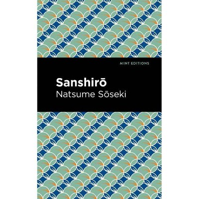 Sanshirō - (Mint Editions (Voices from Api)) by  Natsume S&#333 & seki (Paperback)