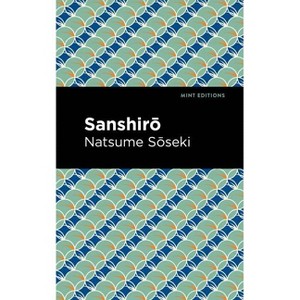 Sanshirō - (Mint Editions (Voices from Api)) by  Natsume S&#333 & seki (Paperback) - 1 of 1