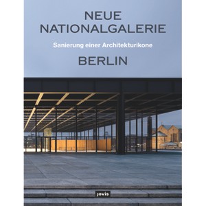 Neue Nationalgalerie Berlin: Sanierung Einer Architekturikone - by  Arne Maibohm & Bundesamt Für Bauwesen Und Raumordnung (Paperback) - 1 of 1