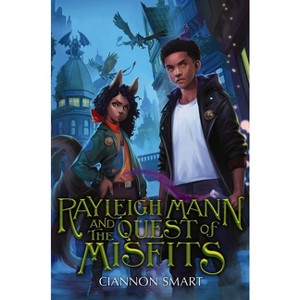 Rayleigh Mann and the Quest of Misfits - by  Ciannon Smart (Hardcover) - 1 of 1