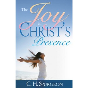 The Joy in Christ's Presence - by  Charles H Spurgeon (Paperback) - 1 of 1