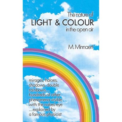 The Nature of Light and Colour in the Open Air - (Dover Books on Earth Sciences) by  M Minnaert (Paperback)