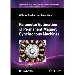 Parameter Estimation of Permanent Magnet Synchronous Machines - (IEEE Press Control Systems Theory and Applications) by  Zi Qiang Zhu (Hardcover) - 1 of 1