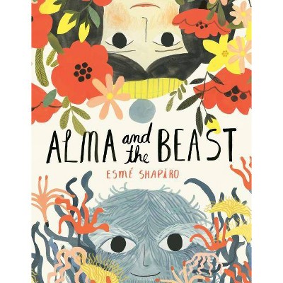 Alma and the Beast - by  Esmé Shapiro (Hardcover)