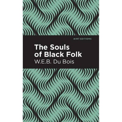 The Souls of Black Folk - (Mint Editions) by  W E B Du Bois (Paperback)