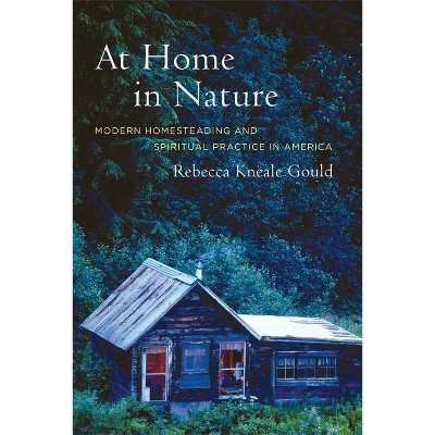 At Home in Nature - by  Rebecca Kneale Gould (Paperback)