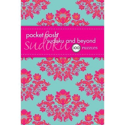 Pocket Posh Sudoku and Beyond - by  The Puzzle Society (Paperback)