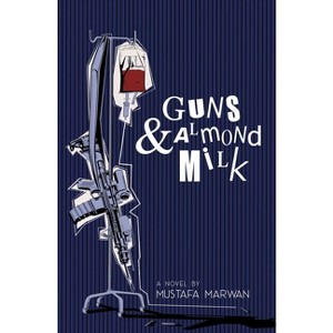 Guns and Almond Milk - by  Mustafa Marwan (Paperback) - 1 of 1