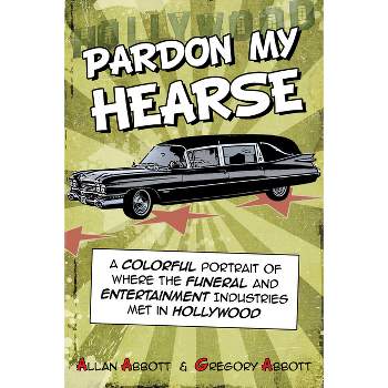 Pardon My Hearse - by  Allan Abbott & Greg Abbott (Paperback)
