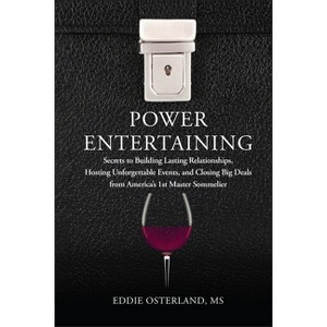 Power Entertaining - by  Eddie Osterland (Hardcover) - 1 of 1