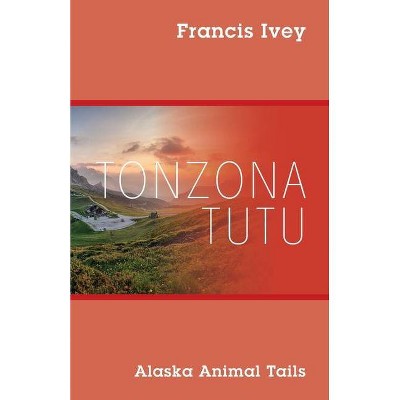 Tonzona Tutu - by  Francis Ivey (Paperback)