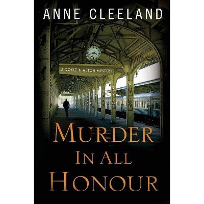 Murder in All Honour - (Doyle and Acton Mysteries) by  Anne Cleeland (Paperback)