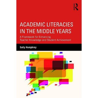 Academic Literacies in the Middle Years - by  Sally Humphrey (Paperback)