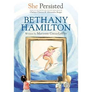 She Persisted: Bethany Hamilton - by Maryann Cocca-Leffler & Chelsea Clinton - 1 of 1