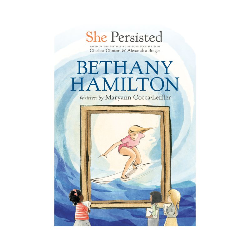 She Persisted: Bethany Hamilton - by Maryann Cocca-Leffler & Chelsea Clinton, 1 of 2