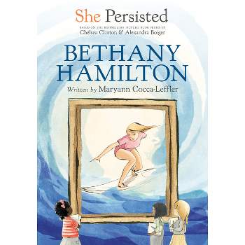 She Persisted: Bethany Hamilton - by Maryann Cocca-Leffler & Chelsea Clinton