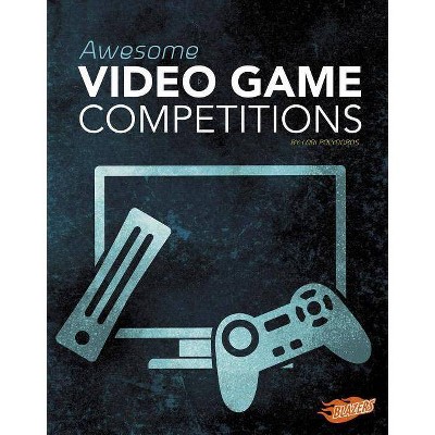 Awesome Video Game Competitions - (Cool Competitions) by  Lori Polydoros (Hardcover)