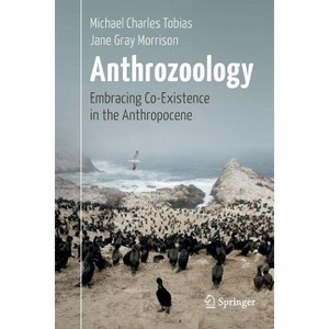 Anthrozoology - by  Michael Charles Tobias & Jane Gray Morrison (Paperback) - 1 of 1