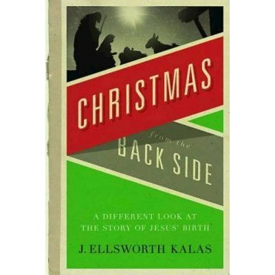 Christmas from the Back Side - by  J Ellsworth Kalas (Paperback)