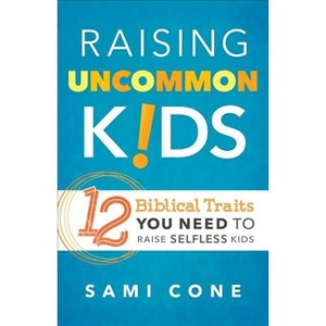 Raising Uncommon Kids - by  Sami Cone (Paperback) - 1 of 1