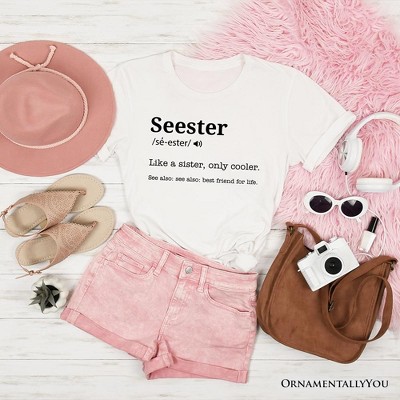 Seester Definition T-Shirt, Funny Tee for Cool and Close Sisters| OrnamentallyYou