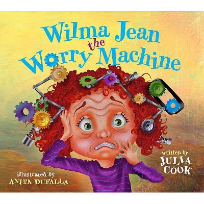 Wilma Jean the Worry Machine - by  Julia Cook (Paperback)