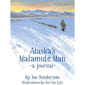 Alaska's Malamute Man - by  Joe Henderson (Paperback)