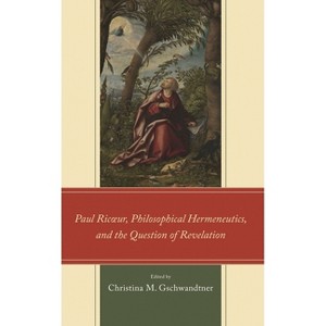 Paul Ricur, Philosophical Hermeneutics, and the Question of Revelation - (Studies in the Thought of Paul Ricoeur) by  Christina M Gschwandtner - 1 of 1