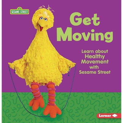 Get Moving - (Sesame Street (R) Self-Care) by  Whitney Sanderson (Paperback)