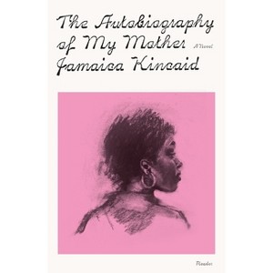 The Autobiography of My Mother - (FSG Classics) by  Jamaica Kincaid (Paperback) - 1 of 1
