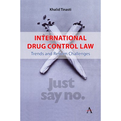 International Drug Control Law - by  Khalid Tinasti (Paperback)