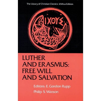 Luther and Erasmus - (Library of Christian Classics (Paperback Westminster)) by  E Gordon Rupp & Philip S Watson (Paperback)