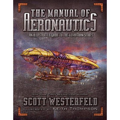 The Manual of Aeronautics - by  Scott Westerfeld (Hardcover)