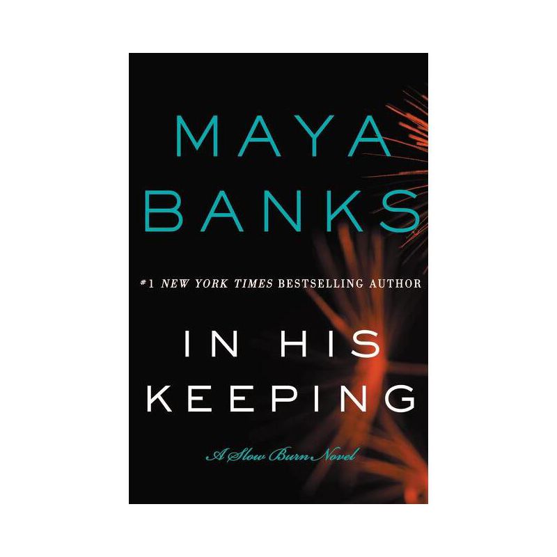In His Keeping - (Slow Burn Novels) by  Maya Banks (Paperback), 1 of 2