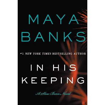 In His Keeping - (Slow Burn Novels) by  Maya Banks (Paperback)
