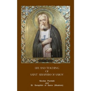 Life and Teaching of Saint Seraphim of Sarov - by  St Seraphim Of Sarov & Nicolas Puretzki (Paperback) - 1 of 1