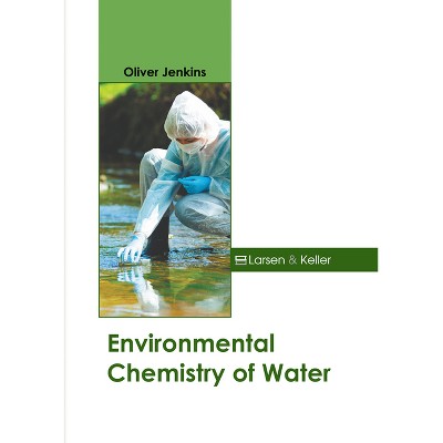 Environmental Chemistry of Water - by  Oliver Jenkins (Hardcover)