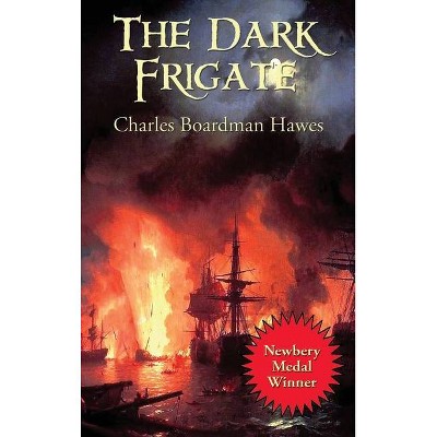 The Dark Frigate - by  Charles Boardman Hawes (Hardcover)