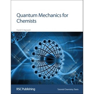 Quantum Mechanics for Chemists - (Tutorial Chemistry Texts) by  David O Hayward (Paperback) - 1 of 1