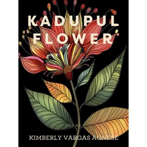 Kadupul Flower - by  Kimberly Vargas Agnese (Paperback) - 1 of 1