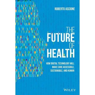 The Future of Health - by  Roberto Ascione (Hardcover)