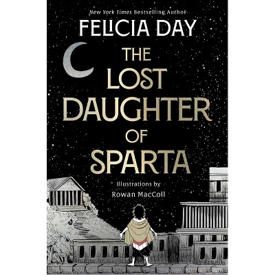 The Lost Daughter of Sparta - by  Felicia Day (Hardcover)