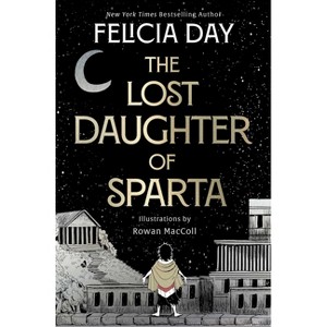 The Lost Daughter of Sparta - by  Felicia Day (Hardcover) - 1 of 1