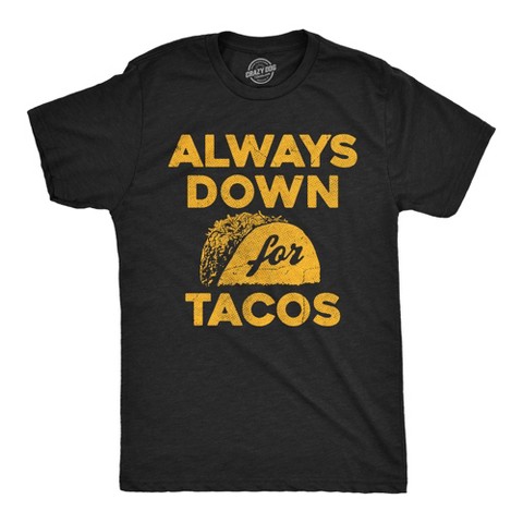 Мужские футболки Crazy Dog T-Shirts, Inc. Mens Funny T Shirts Always Down for Tacos Novelty Food Graphic Tee for Men - Crazy Dog Men's T Shirt For Foodies Black XL